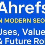 Ahrefs and Its Role in Modern SEO
