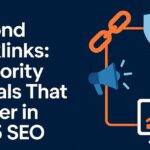 Beyond Backlinks: Authority Signals That Matter in 2025 SEO