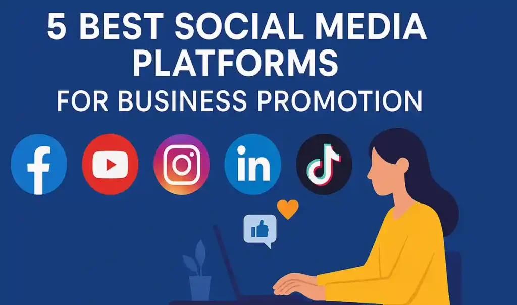 The 5 Best Social Media Platforms for Business Promotion