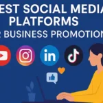The 5 Best Social Media Platforms for Business Promotion