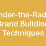 Hero image with radar theme highlighting under-the-radar brand building techniques. Clean professional design in Digital Hype colours with text Under-the-Radar Brand Building.